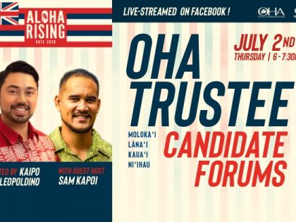 OHA Trustee Candidate Forums – Molokaʻi & Lānaʻi | Kauaʻi & Niʻihau