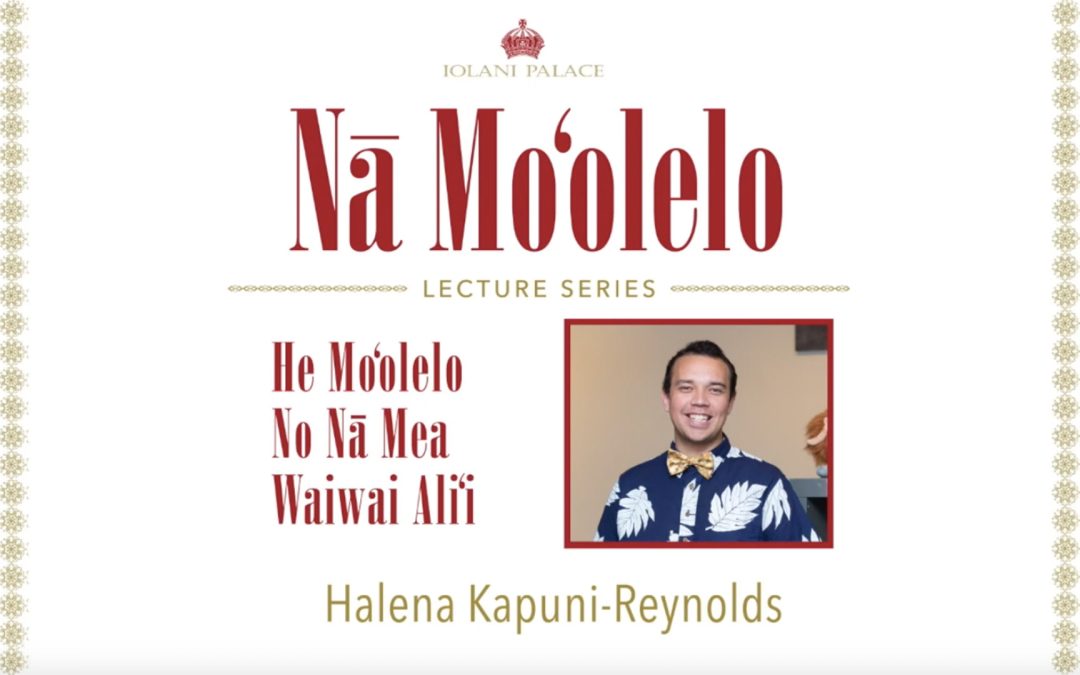 Nā Moʻolelo Lecture Series – Halena Kapuni-Reynolds