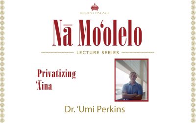 Nā Moʻolelo Lecture Series – ʻUmi Perkins